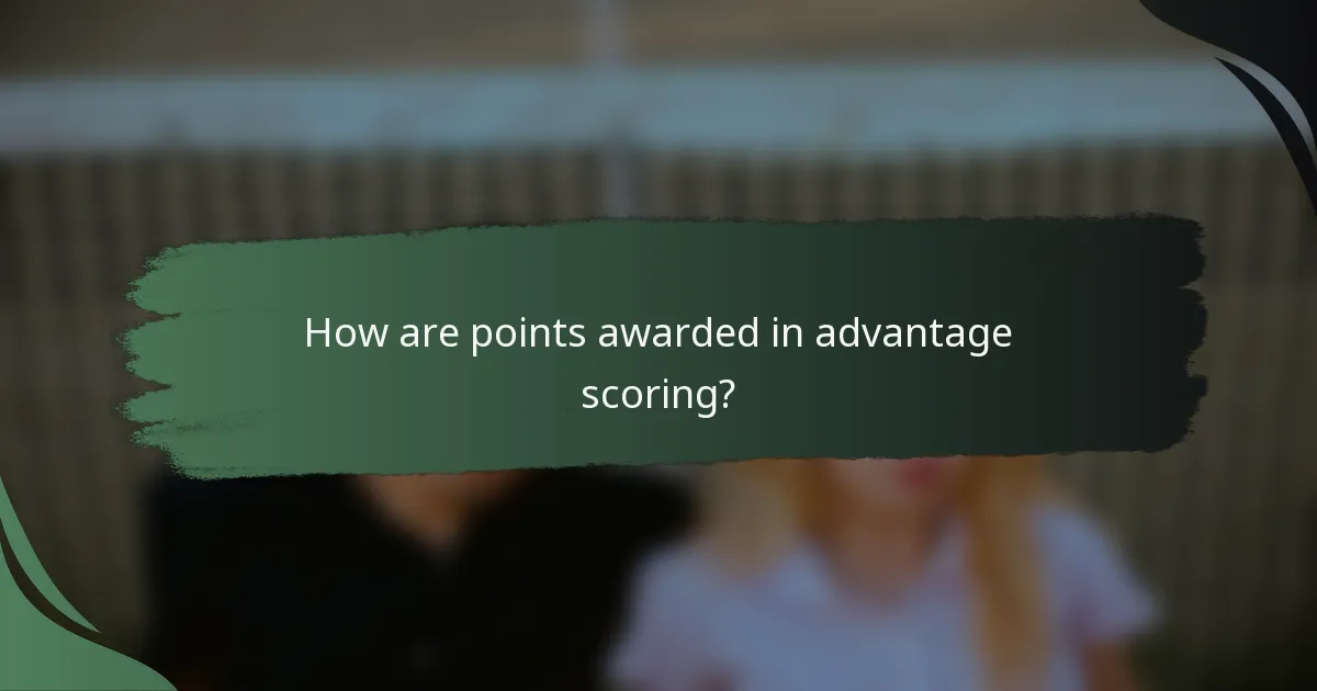 How are points awarded in advantage scoring?