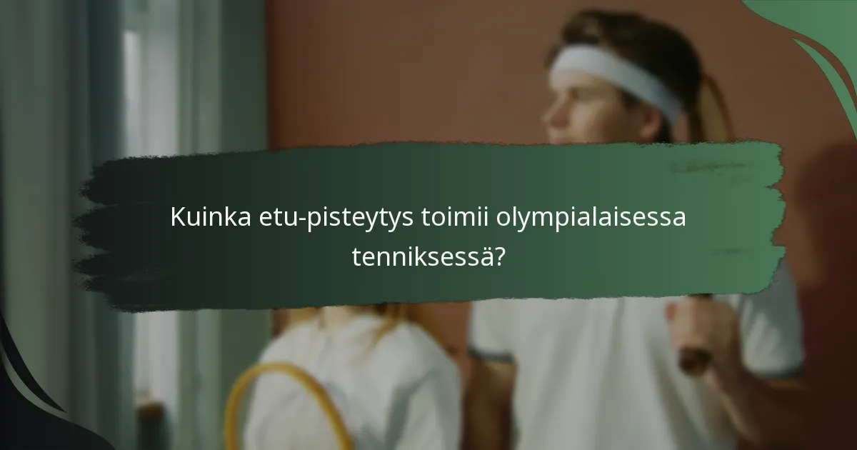 Kuinka etu-pisteytys toimii olympialaisessa tenniksessä?
