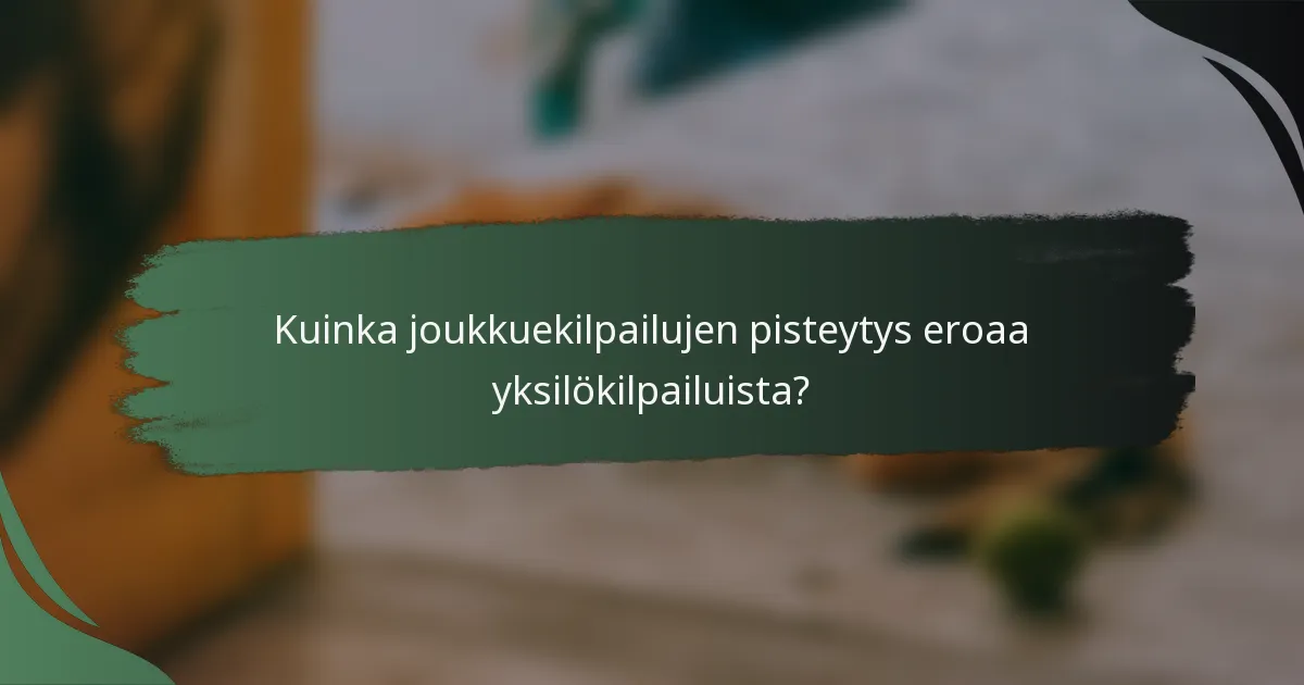 Kuinka joukkuekilpailujen pisteytys eroaa yksilökilpailuista?