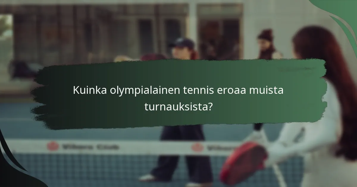 Kuinka olympialainen tennis eroaa muista turnauksista?