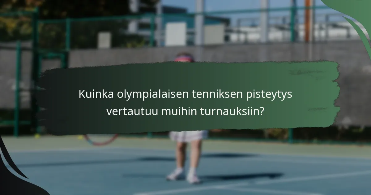 Kuinka olympialaisen tenniksen pisteytys vertautuu muihin turnauksiin?