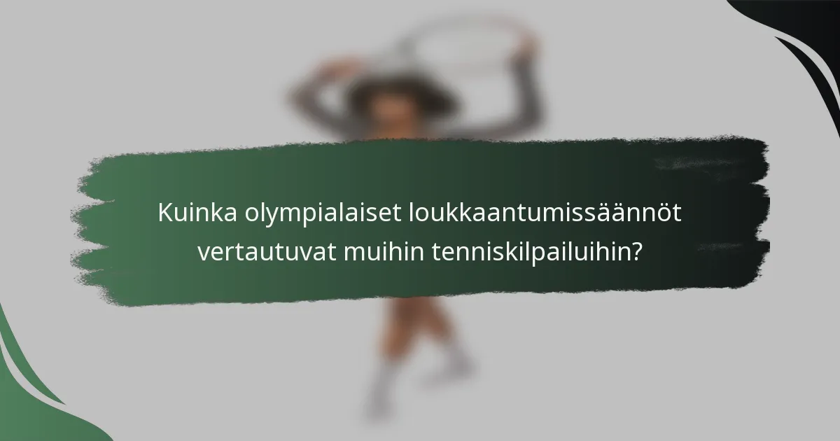 Kuinka olympialaiset loukkaantumissäännöt vertautuvat muihin tenniskilpailuihin?