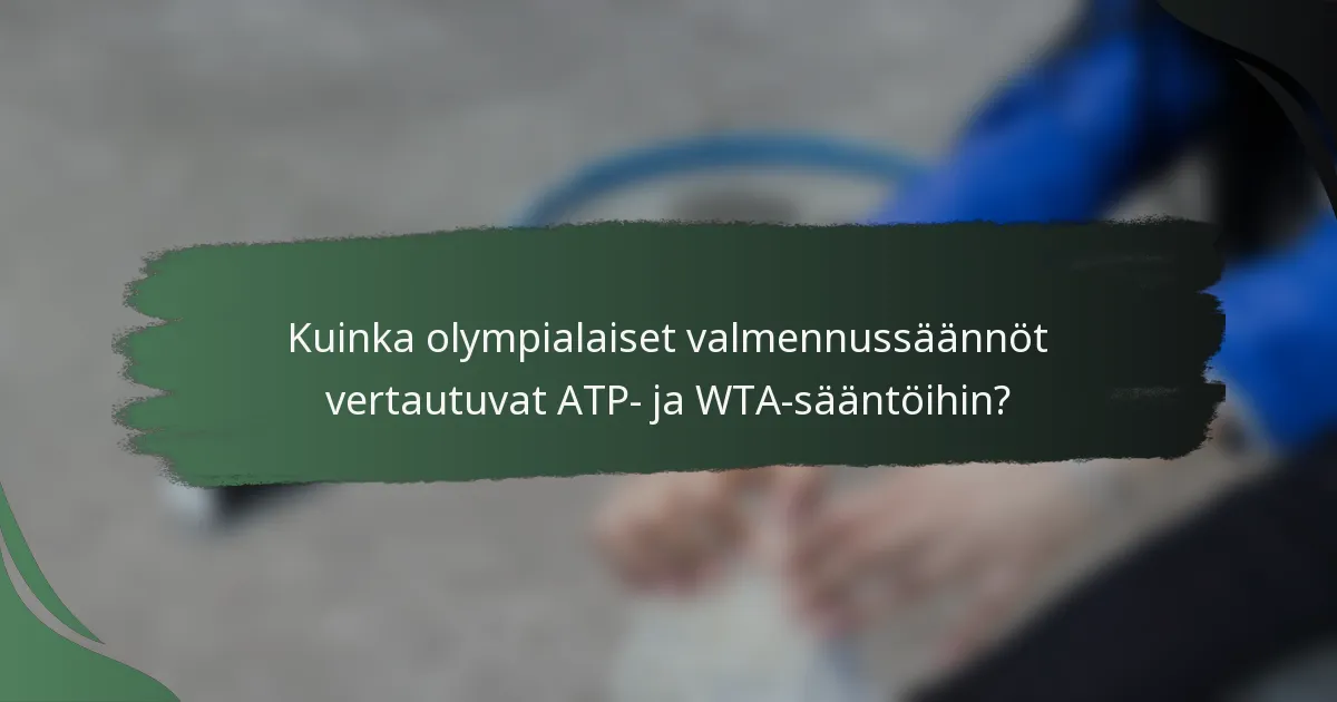 Kuinka olympialaiset valmennussäännöt vertautuvat ATP- ja WTA-sääntöihin?