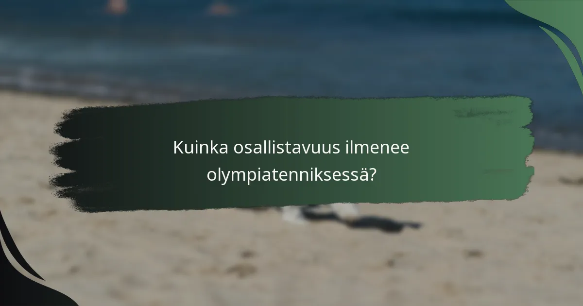 Kuinka osallistavuus ilmenee olympiatenniksessä?