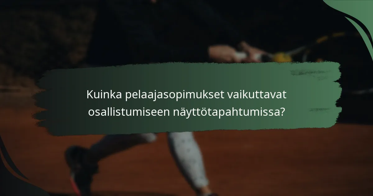Kuinka pelaajasopimukset vaikuttavat osallistumiseen näyttötapahtumissa?