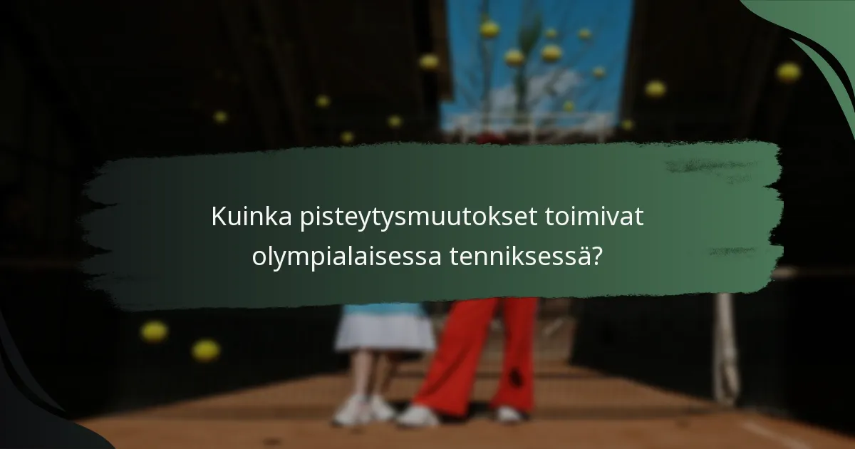 Kuinka pisteytysmuutokset toimivat olympialaisessa tenniksessä?