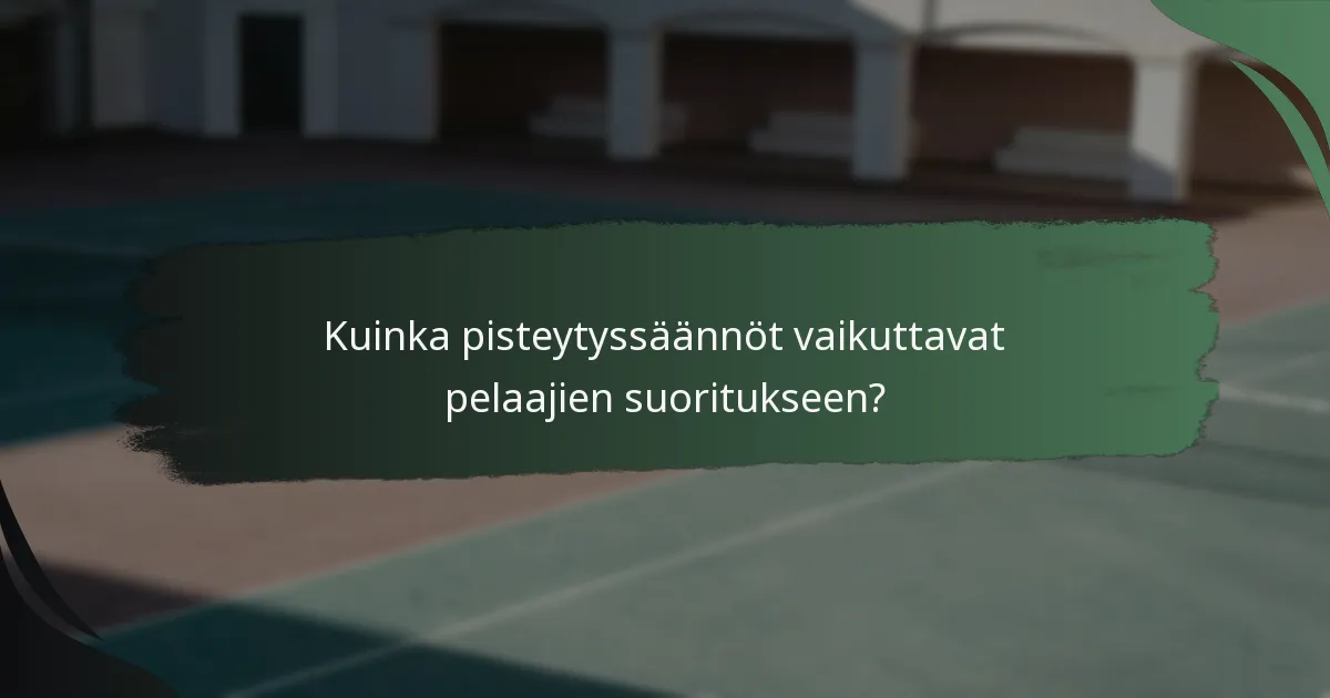 Kuinka pisteytyssäännöt vaikuttavat pelaajien suoritukseen?