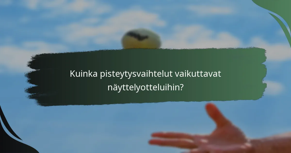 Kuinka pisteytysvaihtelut vaikuttavat näyttelyotteluihin?
