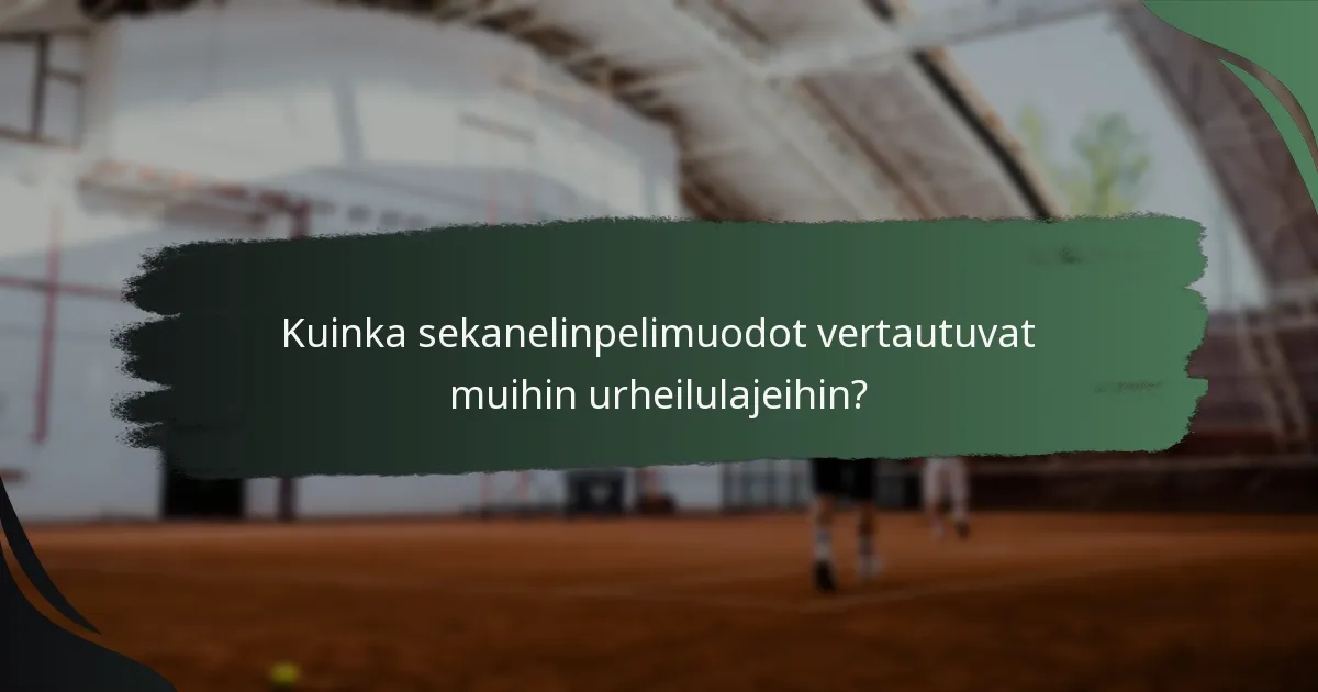 Kuinka sekanelinpelimuodot vertautuvat muihin urheilulajeihin?