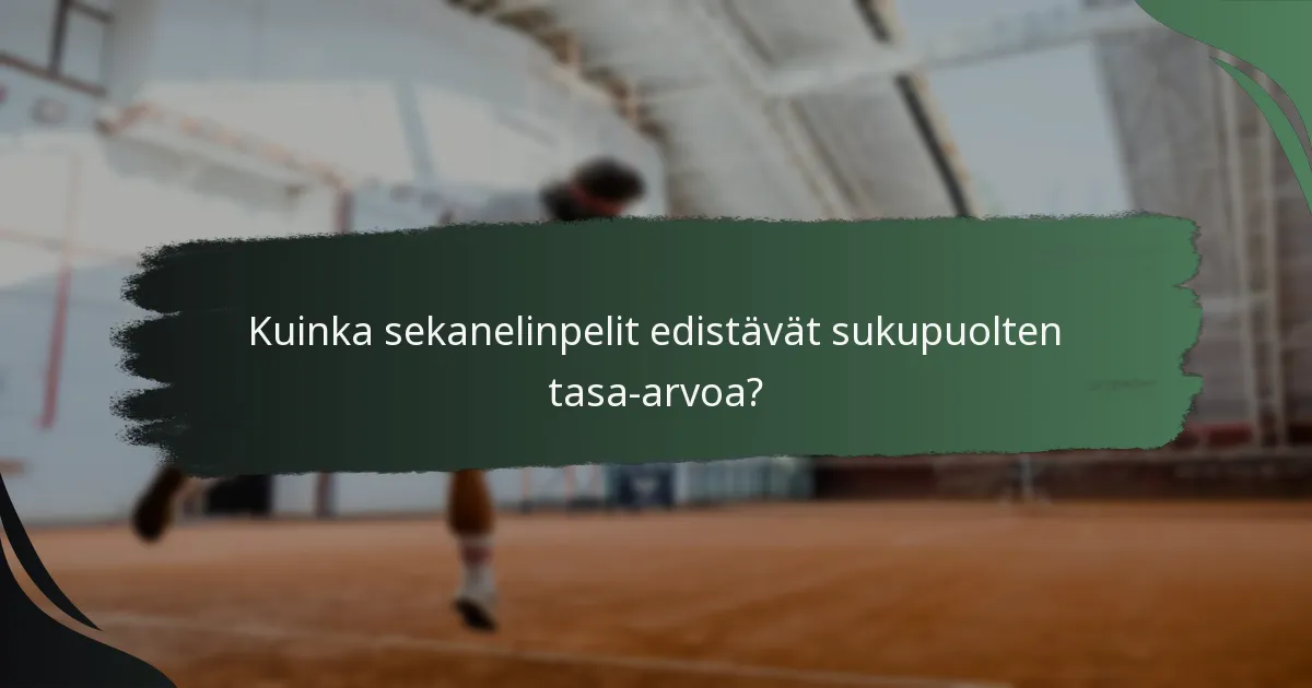 Kuinka sekanelinpelit edistävät sukupuolten tasa-arvoa?