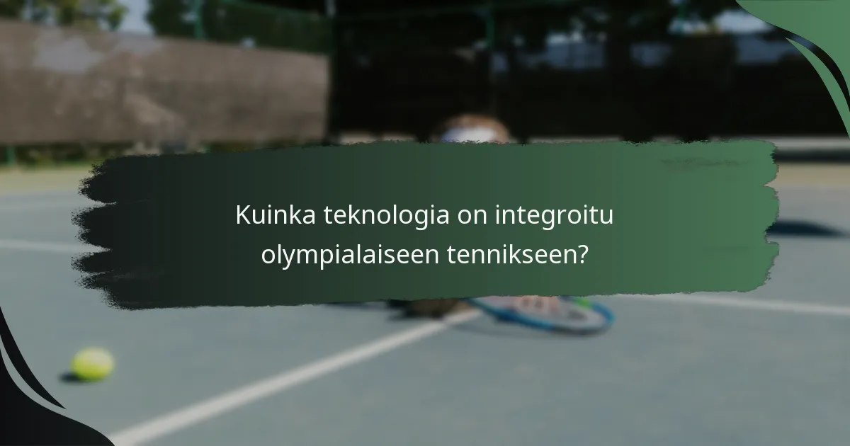 Kuinka teknologia on integroitu olympialaiseen tennikseen?