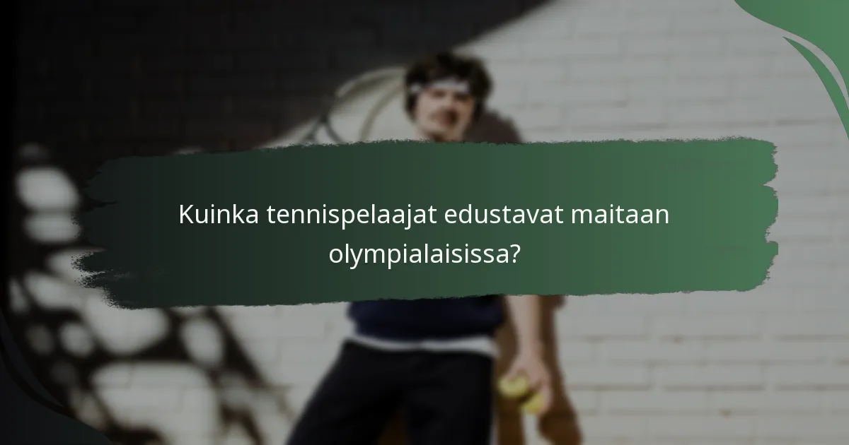 Kuinka tennispelaajat edustavat maitaan olympialaisissa?