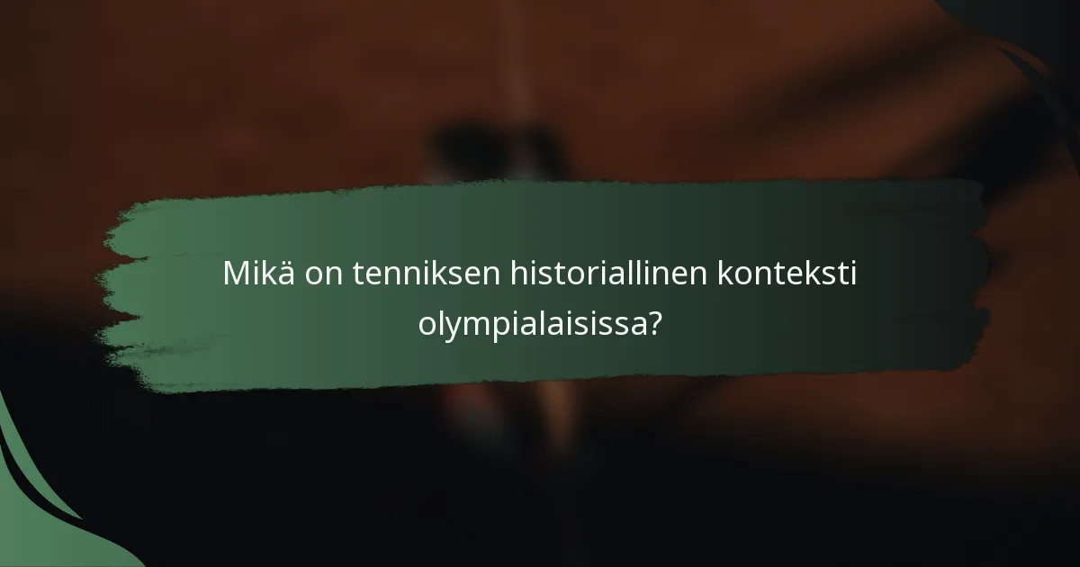 Mikä on tenniksen historiallinen konteksti olympialaisissa?