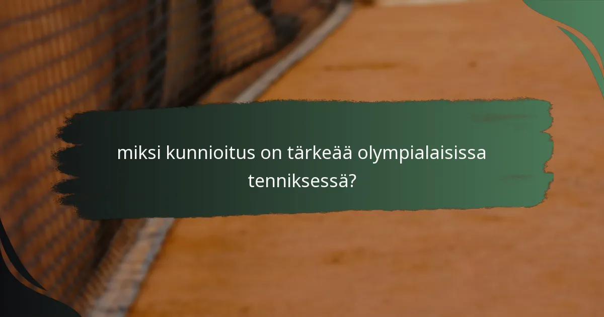 miksi kunnioitus on tärkeää olympialaisissa tenniksessä?