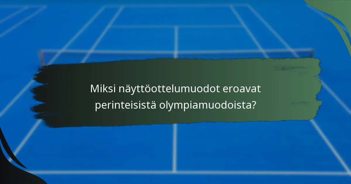 Miksi näyttöottelumuodot eroavat perinteisistä olympiamuodoista?