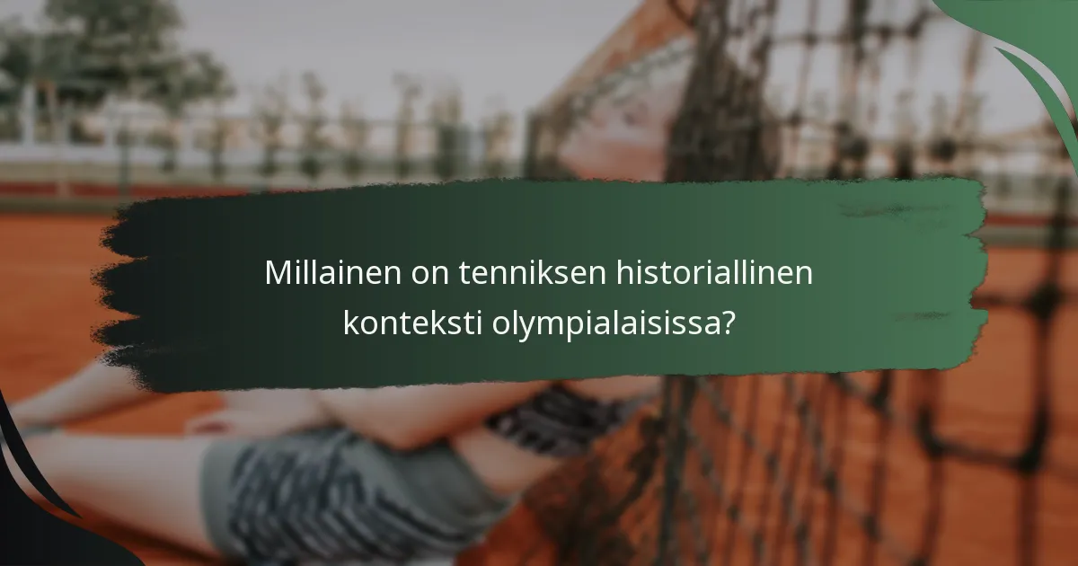 Millainen on tenniksen historiallinen konteksti olympialaisissa?