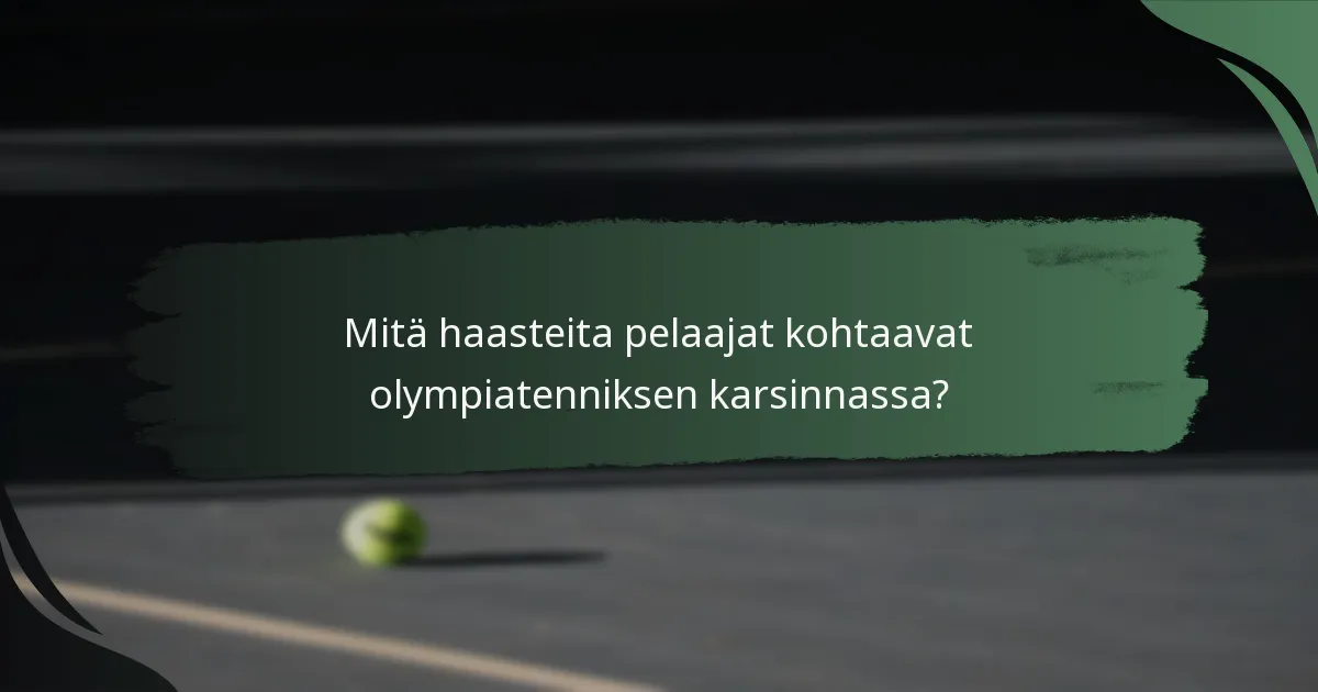 Mitä haasteita pelaajat kohtaavat olympiatenniksen karsinnassa?
