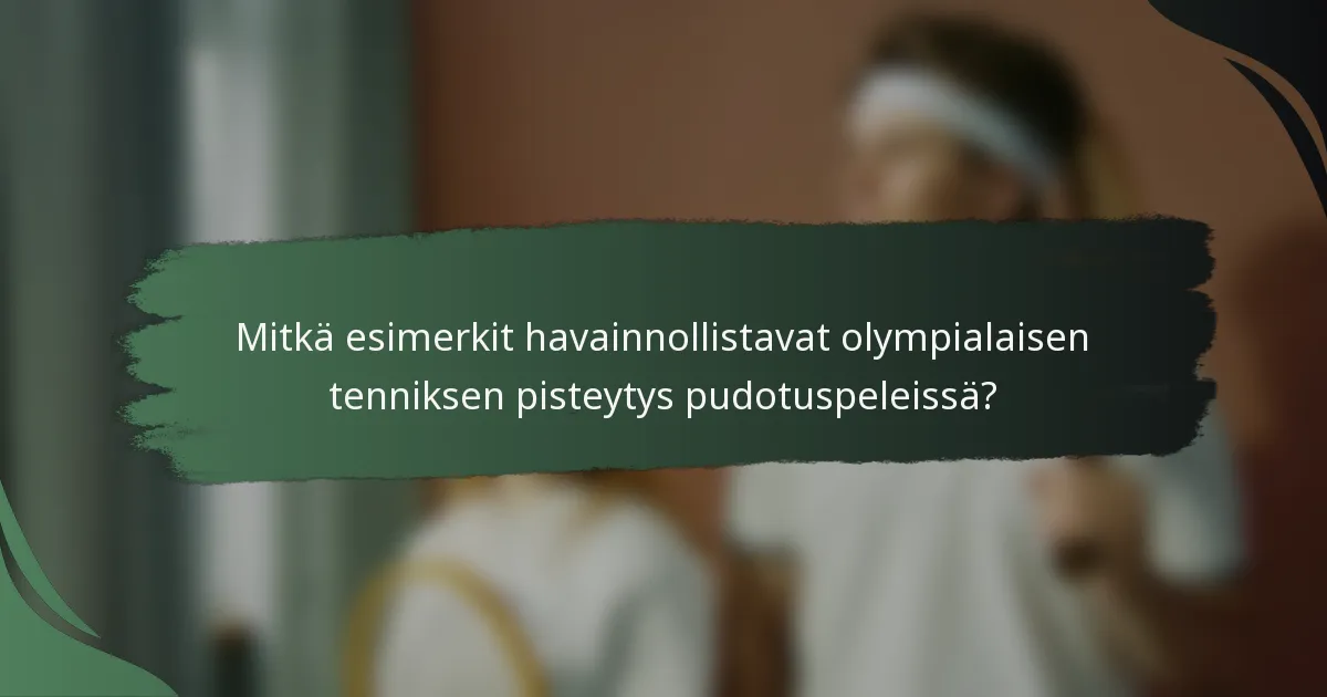 Mitkä esimerkit havainnollistavat olympialaisen tenniksen pisteytys pudotuspeleissä?