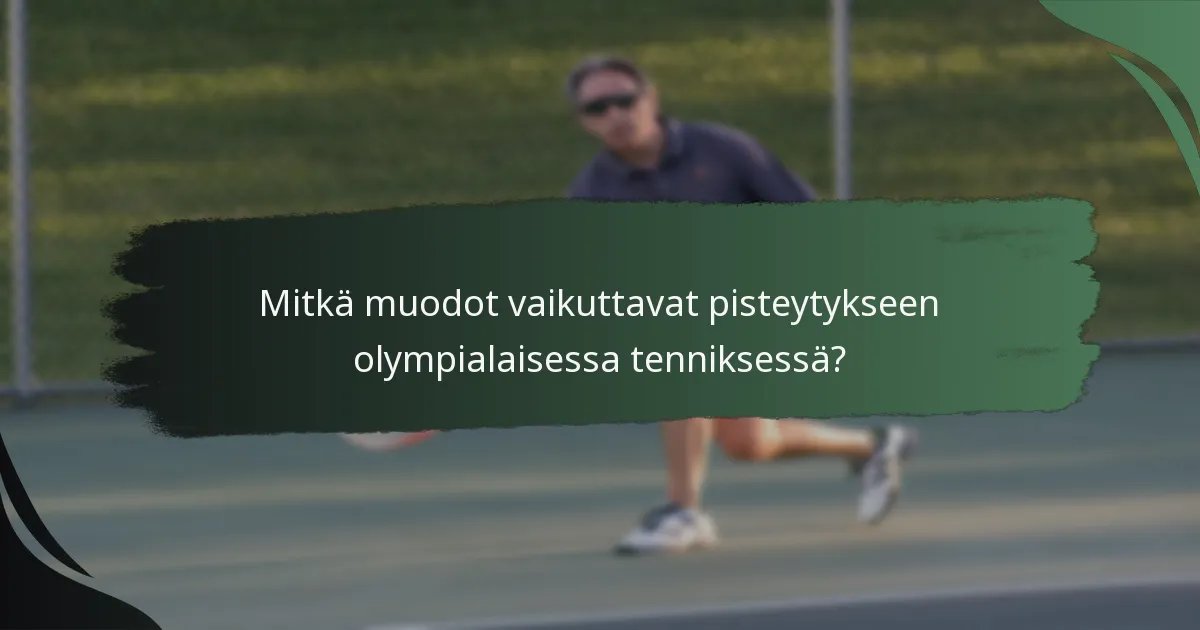 Mitkä muodot vaikuttavat pisteytykseen olympialaisessa tenniksessä?
