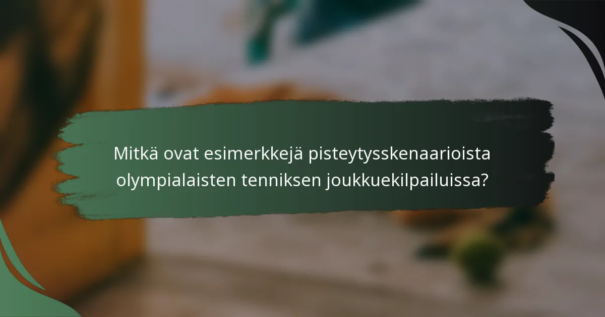 Mitkä ovat esimerkkejä pisteytysskenaarioista olympialaisten tenniksen joukkuekilpailuissa?