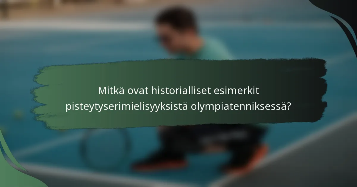 Mitkä ovat historialliset esimerkit pisteytyserimielisyyksistä olympiatenniksessä?