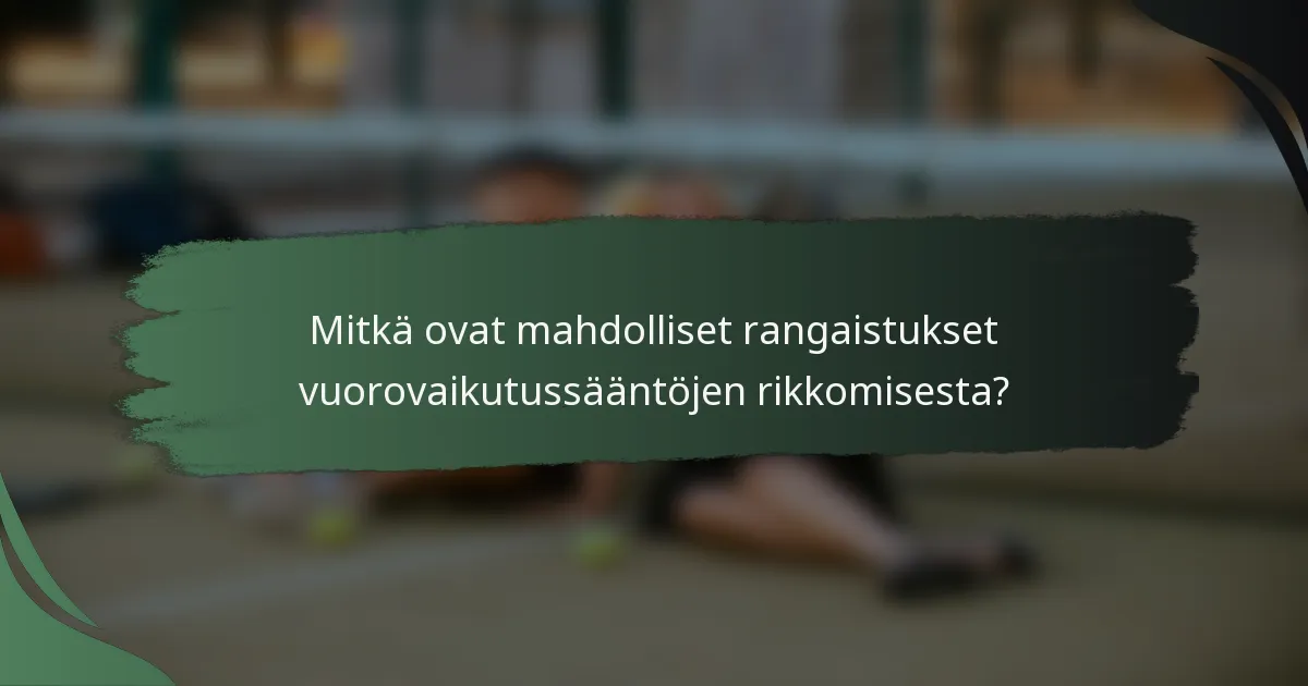 Mitkä ovat mahdolliset rangaistukset vuorovaikutussääntöjen rikkomisesta?