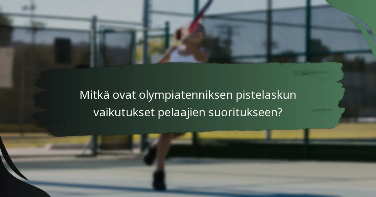 Mitkä ovat olympiatenniksen pistelaskun vaikutukset pelaajien suoritukseen?