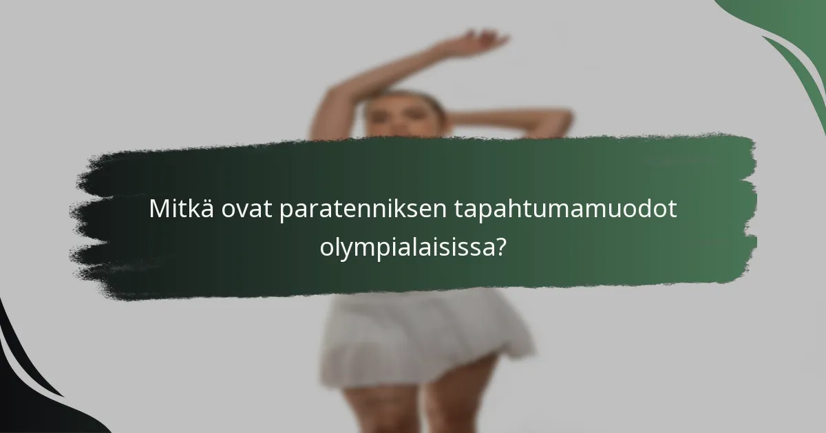Mitkä ovat paratenniksen tapahtumamuodot olympialaisissa?