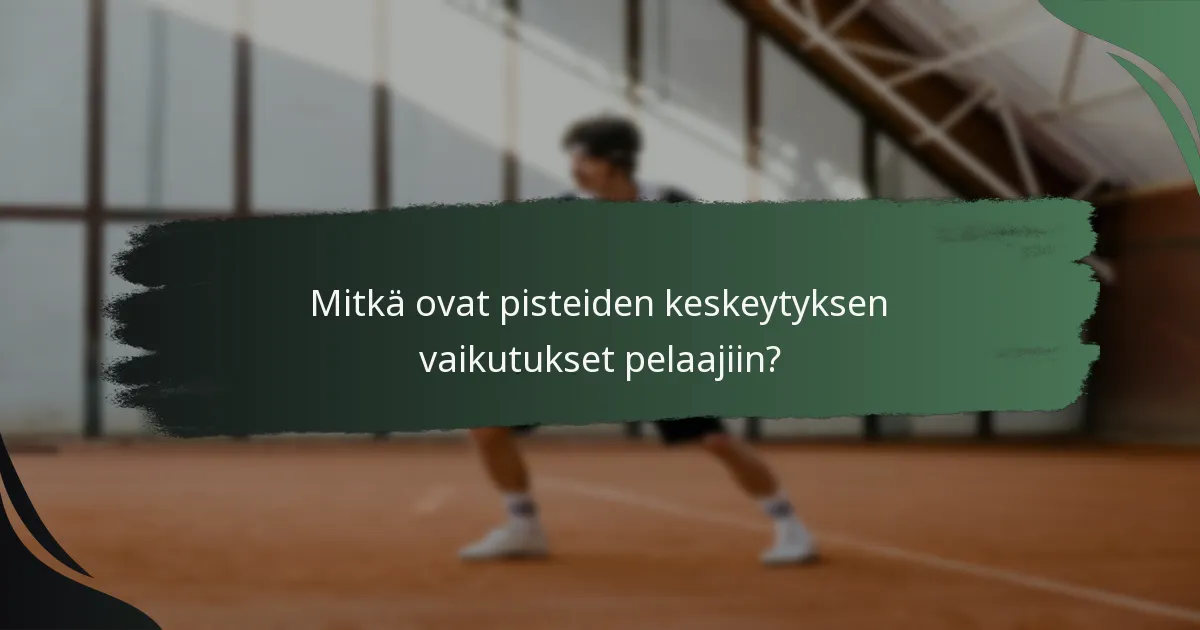 Mitkä ovat pisteiden keskeytyksen vaikutukset pelaajiin?