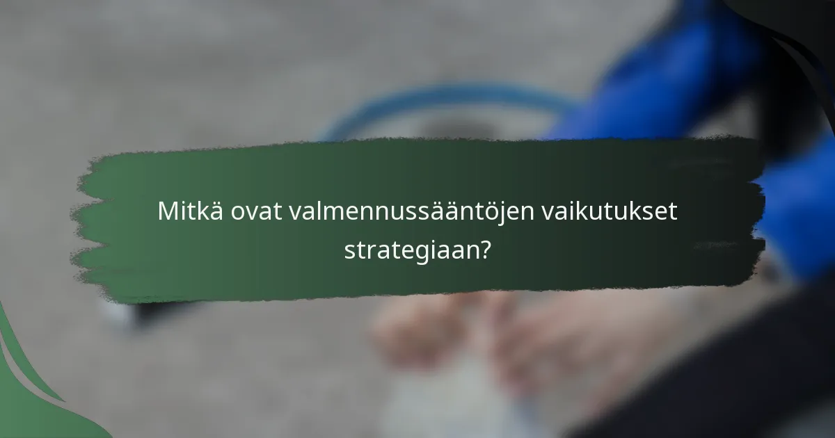 Mitkä ovat valmennussääntöjen vaikutukset strategiaan?