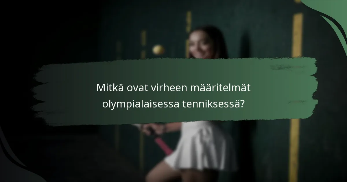 Mitkä ovat virheen määritelmät olympialaisessa tenniksessä?