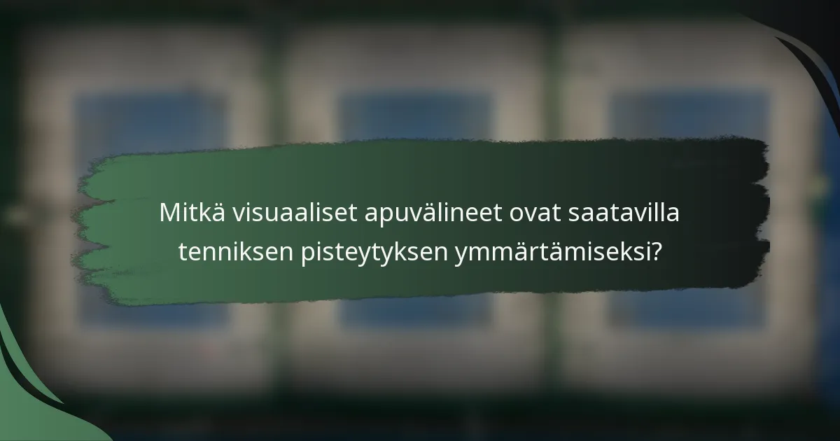 Mitkä visuaaliset apuvälineet ovat saatavilla tenniksen pisteytyksen ymmärtämiseksi?