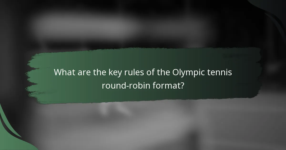 What are the key rules of the Olympic tennis round-robin format?