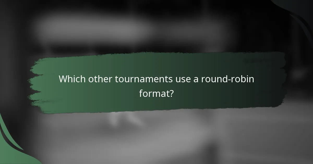 Which other tournaments use a round-robin format?
